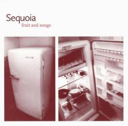 Sequoia : Fruit and Songs (Album)